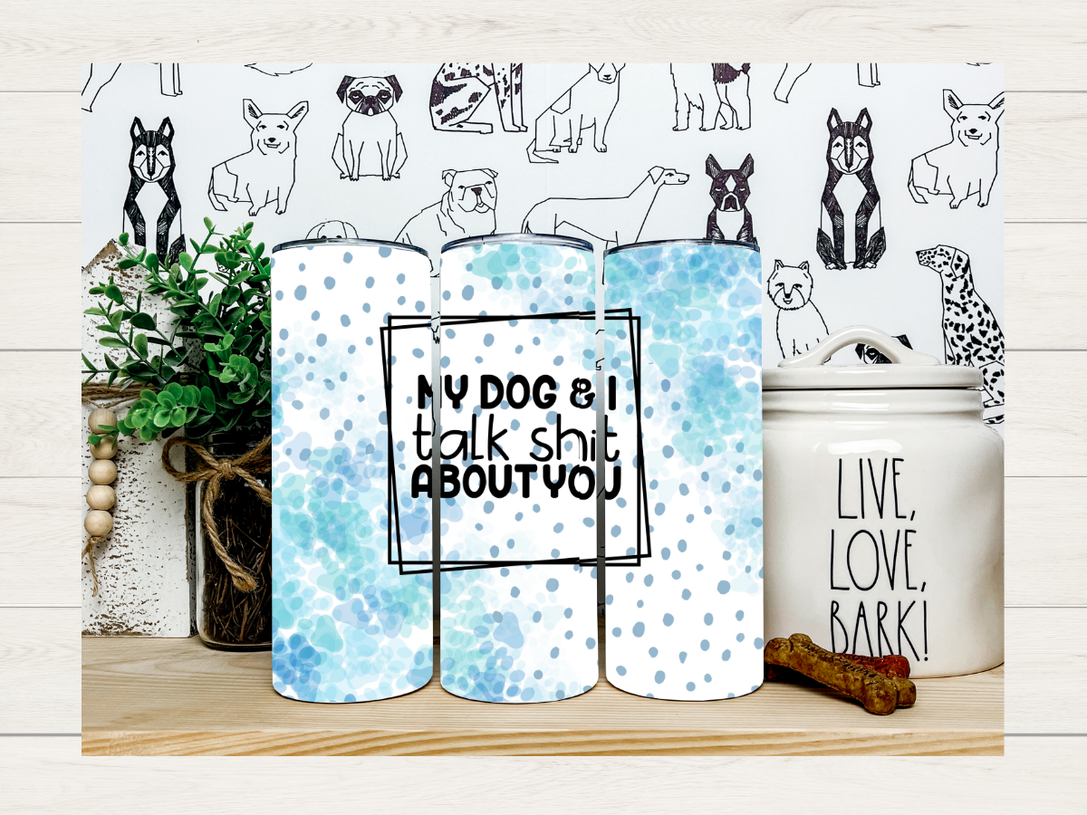 Tumbler - My Dog and I talk