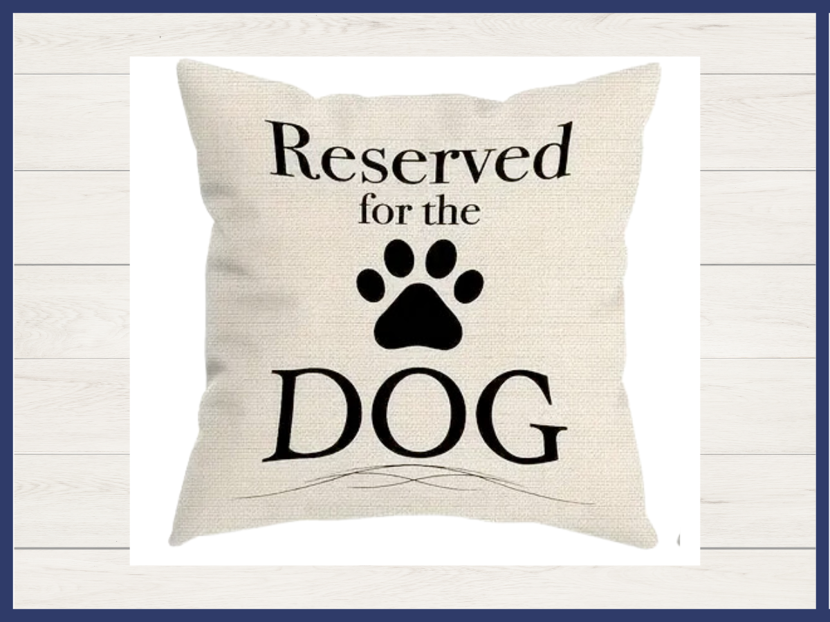 Pillow - Reserved for the Dog